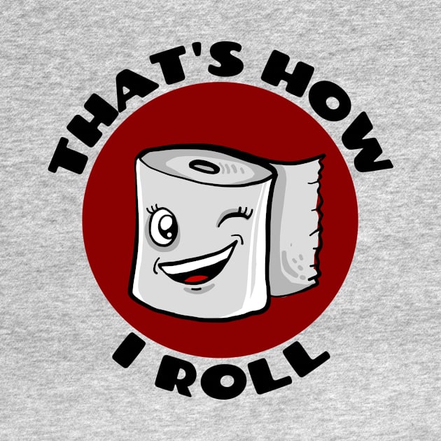 That's How I Roll | Cute Toilet Paper Pun by Allthingspunny